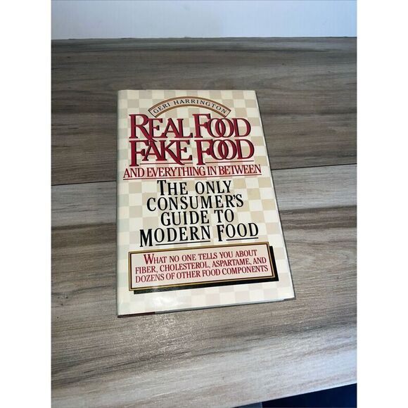 Real Food Fake Food and Everything in Between by Geri Harrington The Only..Guide - Picture 1 of 8